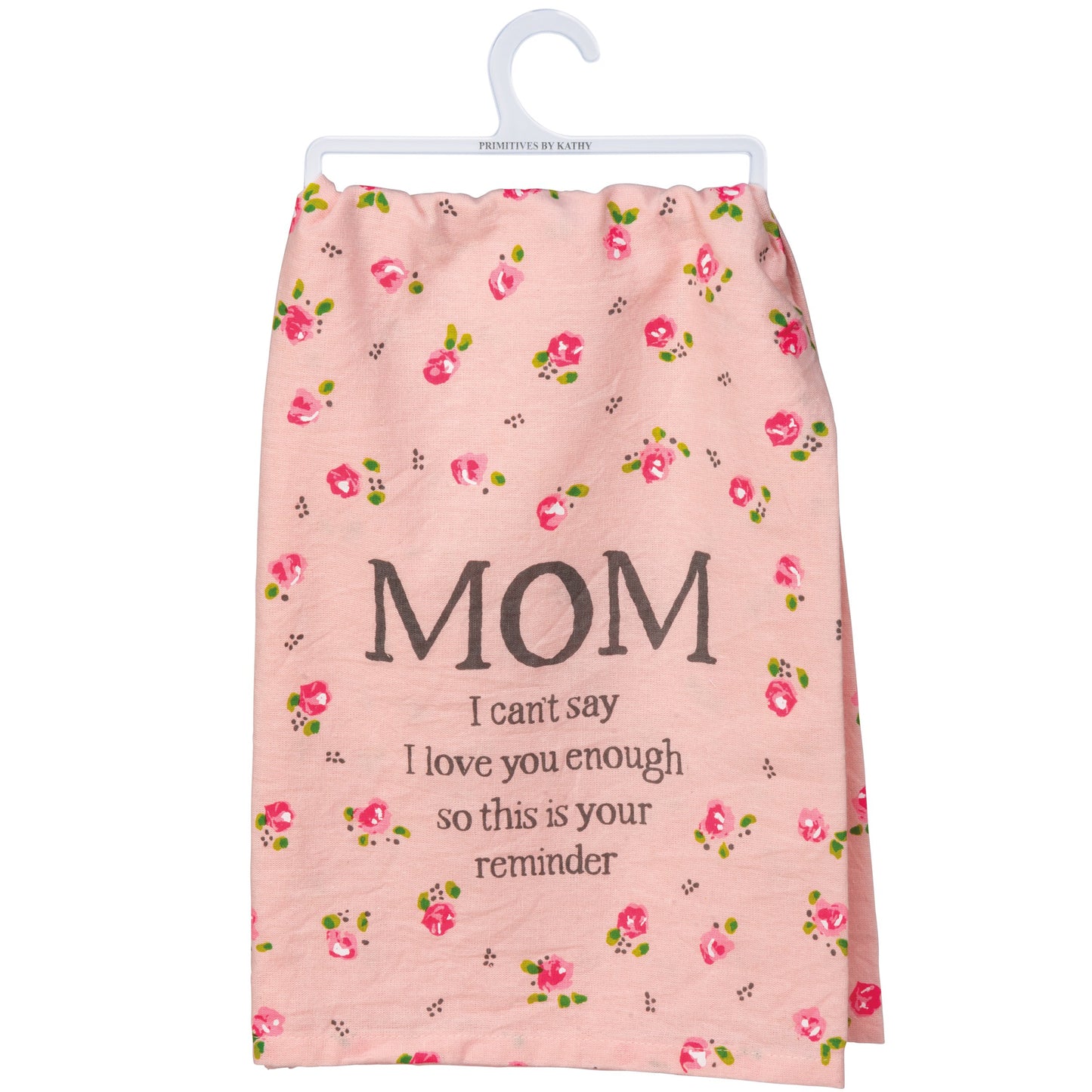Primitives by Kathy Mom I Can't Say I Love You Enough Kitchen Towel