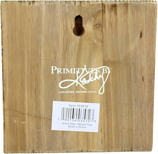 Primitives by Kathy They Got Me A Whole Tree Block Sign