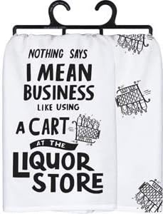 Primitives by Kathy Dish Towel - Nothing Says I Mean Business Cart in Liquor Store