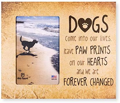 Dogs Come Into Our Lives, Leave Paw Prints on Our Hearts Vertical Wooden Frame Holds 4X6 Ph