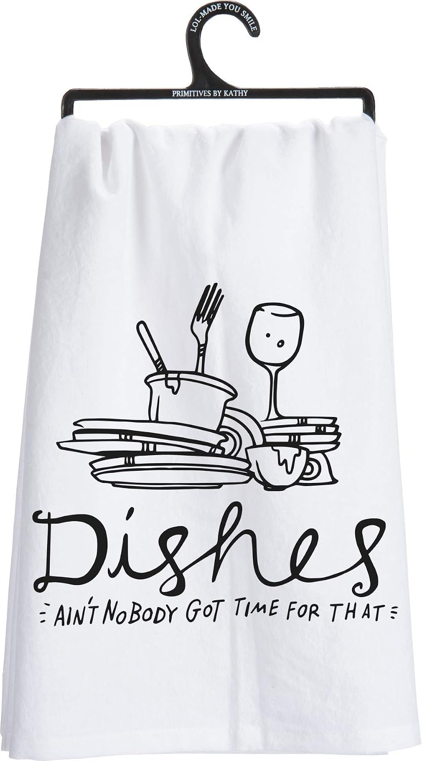 Primitives by Kathy "Dishes Ain't Nobody Got Time For That" Dish Towel