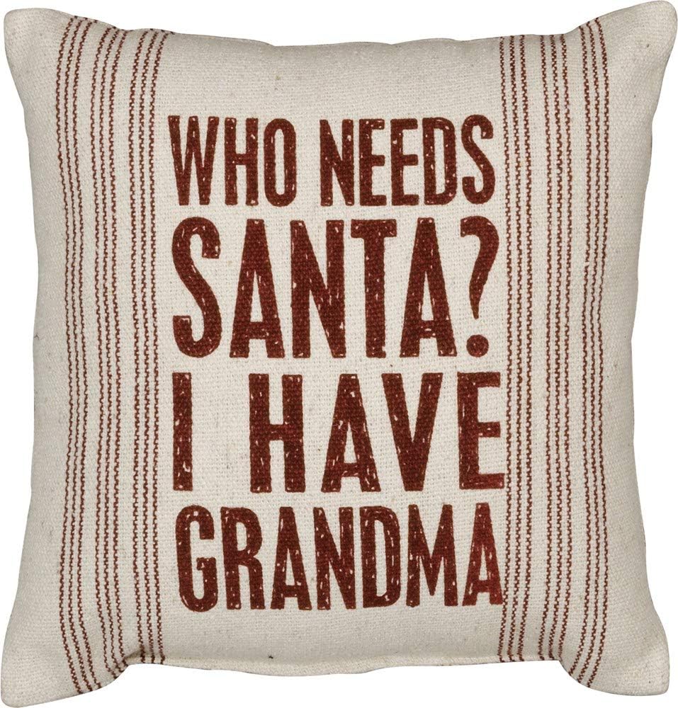 Primitives by Kathy Christmas Throw Pillow, "Who Needs Santa? I Have Grandma"