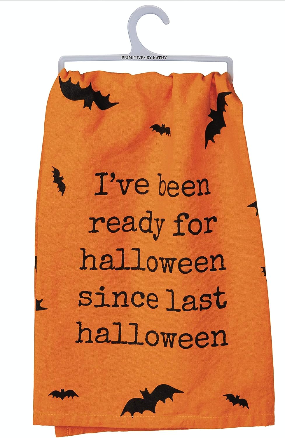 Primitives by Kathy Halloween Themed Kitchen Dish Towel - I've Been Ready for Halloween Since Last Halloween