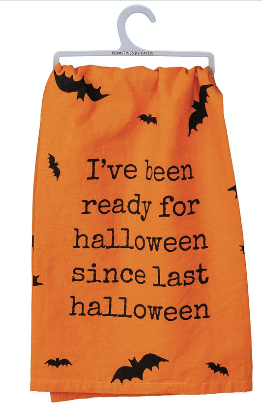 Primitives by Kathy Halloween Themed Kitchen Dish Towel - I've Been Ready for Halloween Since Last Halloween