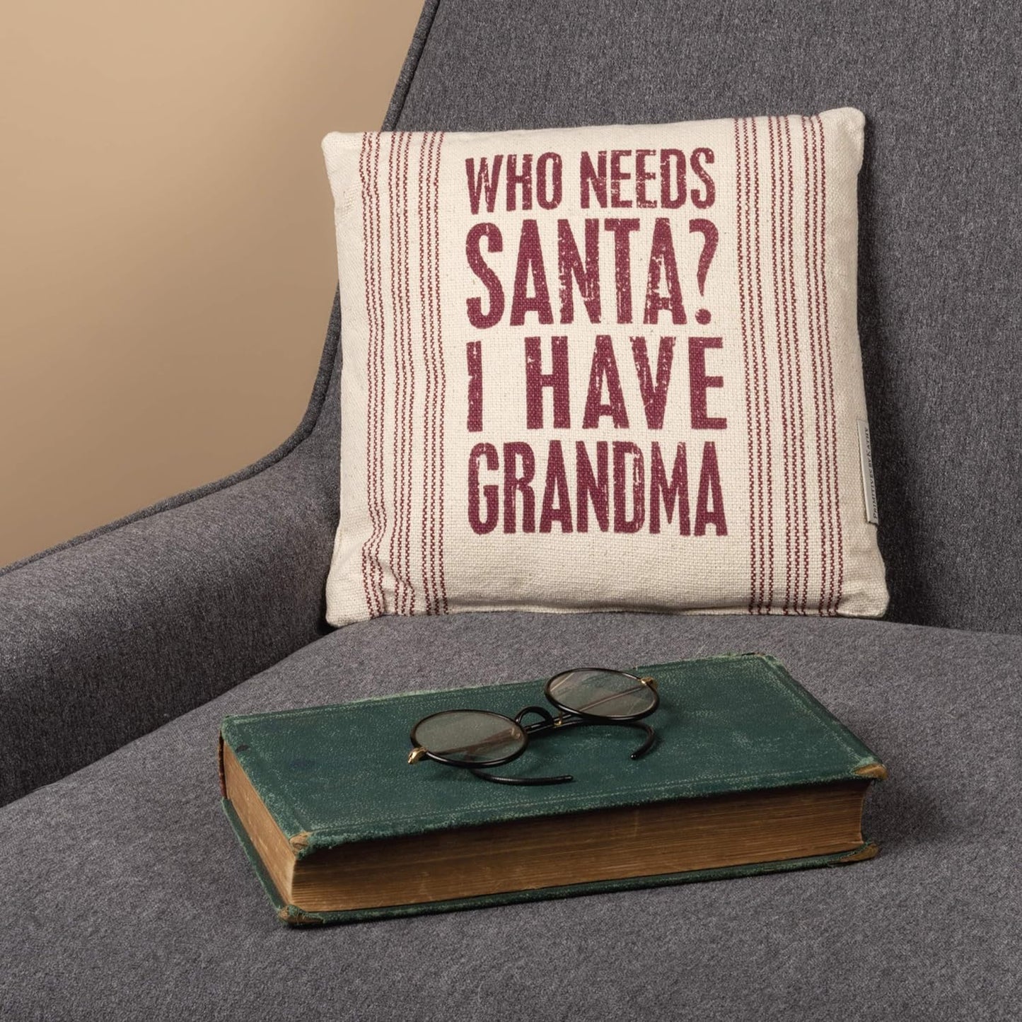 Primitives by Kathy Christmas Throw Pillow, "Who Needs Santa? I Have Grandma"