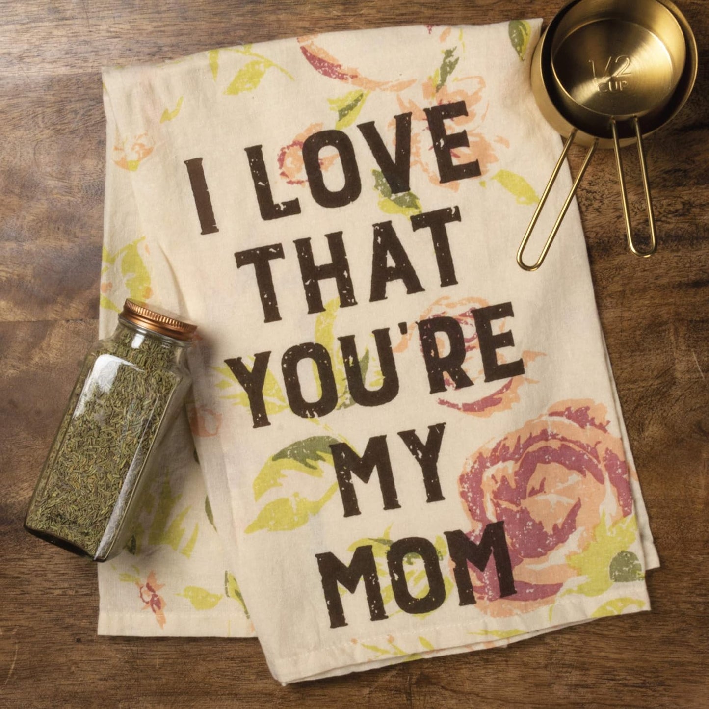 Primitives by Kathy I Love That You're My Mom Kitchen Towel - 28" x 28"
